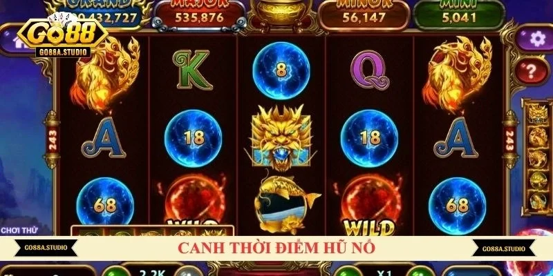Canh thời điểm hũ nổ