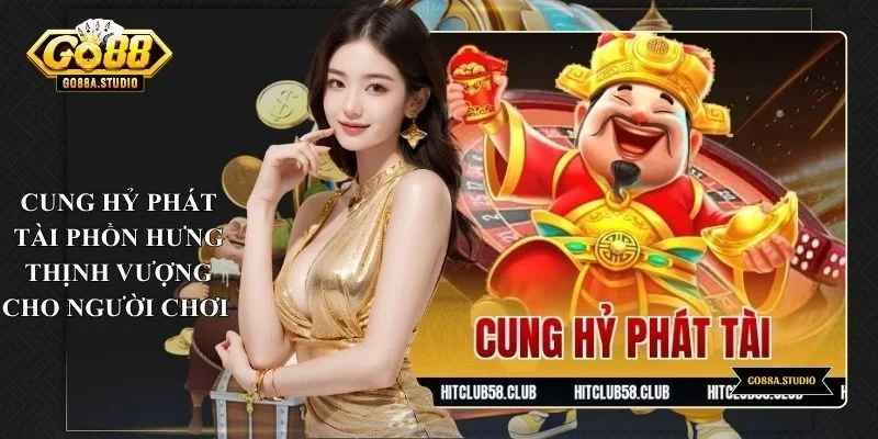 Cung Hỷ Phát Tài Phồn Hưng Thịnh Vượng Cho Người Chơi