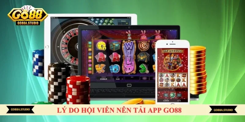 Lý do hội viên cần nắm khi tải app GO88